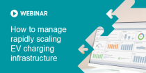 How to manage rapidly scaling EV charging infrastructure