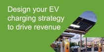 Design Your EV Charging Strategy to Drive Revenue